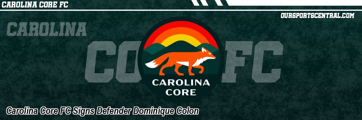 Carolina Core FC Signs Defender Dominique Colon