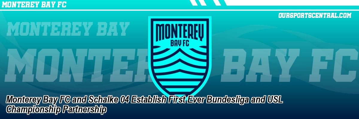 Monterey Bay FC and Schalke 04 Establish First Ever Bundesliga and USL Championship Partnership
