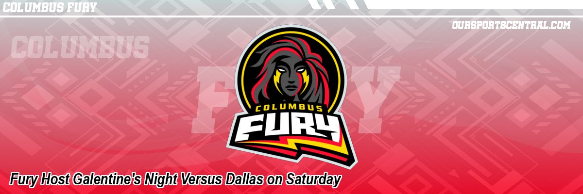 Fury Host Galentine's Night Versus Dallas on Saturday