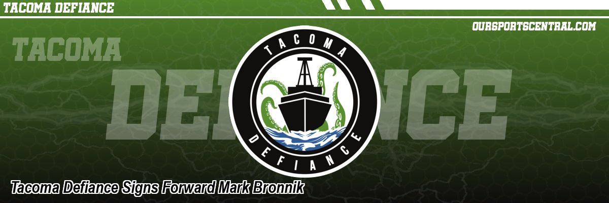 Tacoma Defiance Signs Forward Mark Bronnik