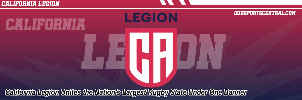 California Legion Unites the Nation's Largest Rugby State Under One Banner