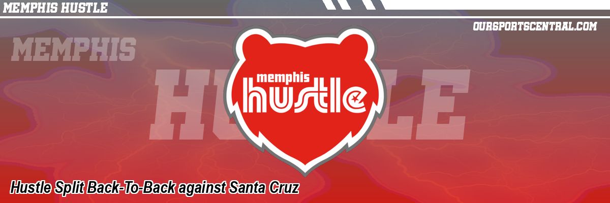 Hustle Split Back-To-Back against Santa Cruz