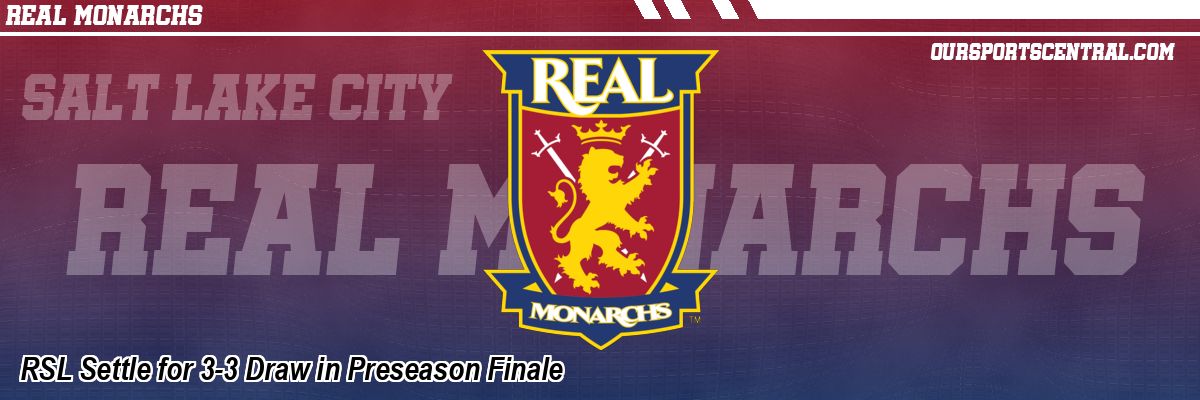 RSL Settle for 3-3 Draw in Preseason Finale