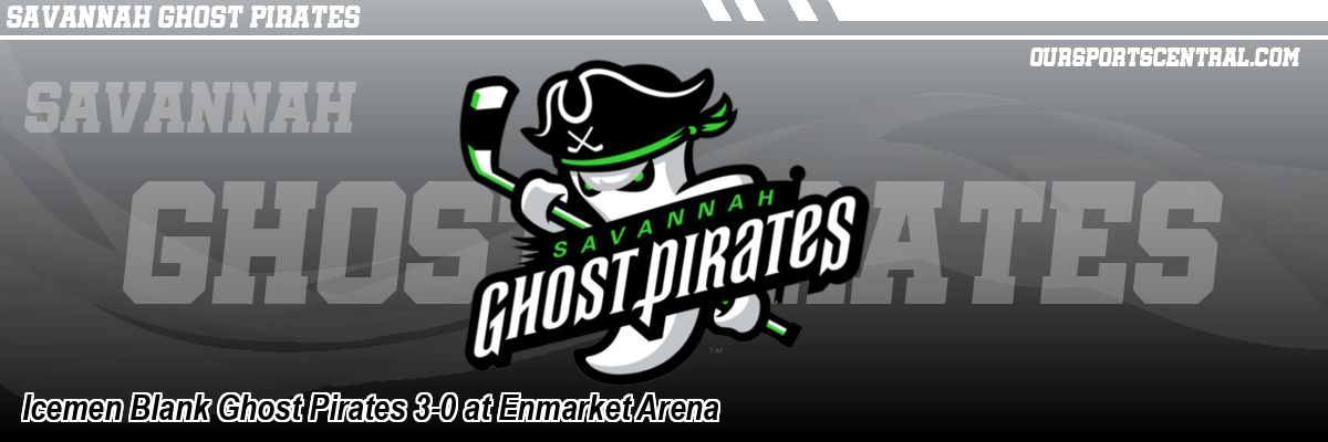 Icemen Blank Ghost Pirates 3-0 at Enmarket Arena