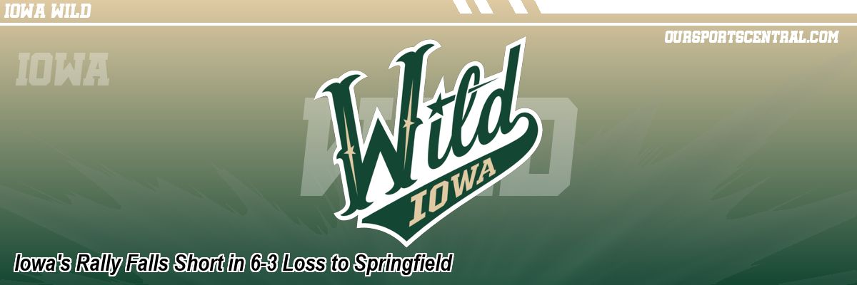 Iowa's Rally Falls Short in 6-3 Loss to Springfield