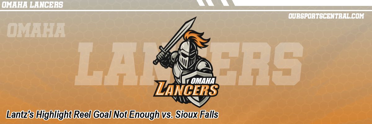 Lantz's Highlight Reel Goal Not Enough vs. Sioux Falls