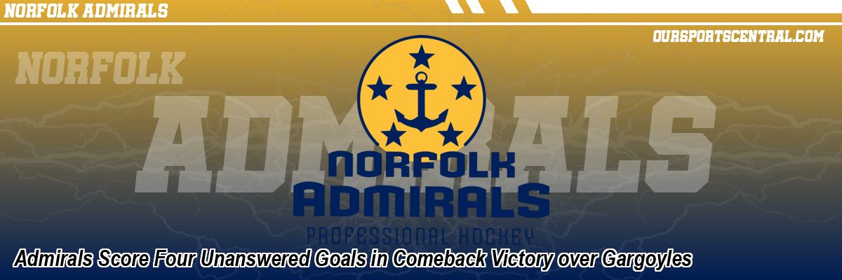 Admirals Score Four Unanswered Goals in Comeback Victory over Gargoyles
