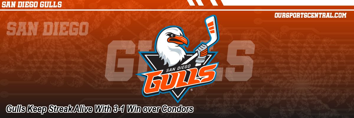 Gulls Keep Streak Alive With 3-1 Win over Condors