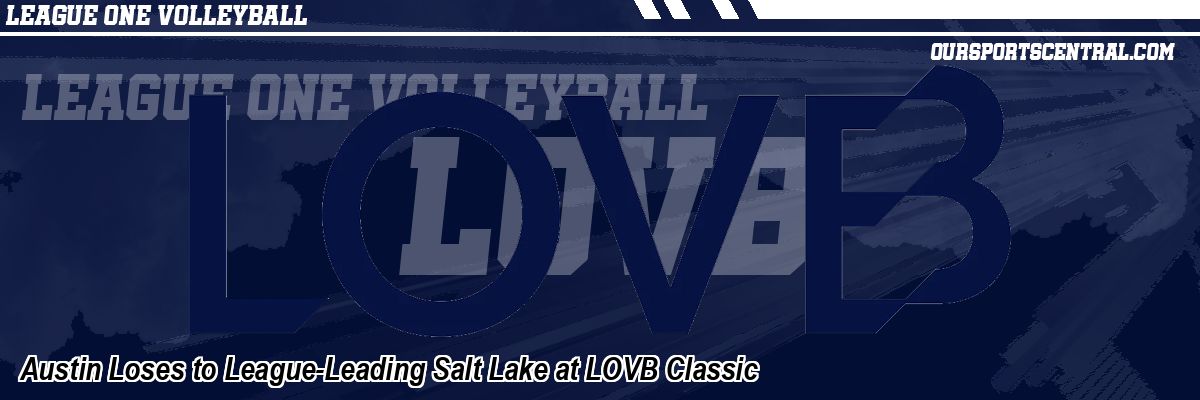 Austin Loses to League-Leading Salt Lake at LOVB Classic