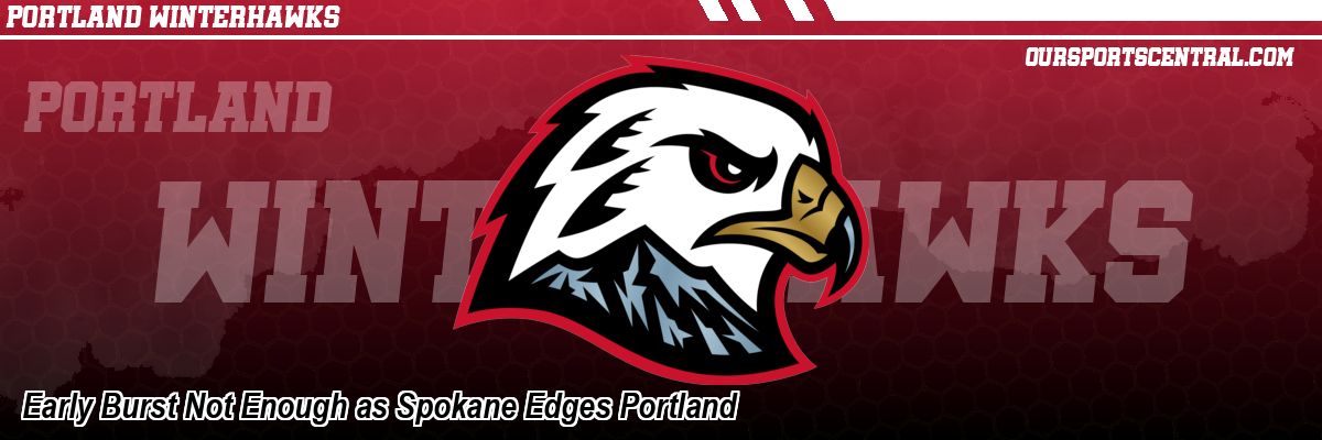 Early Burst Not Enough as Spokane Edges Portland