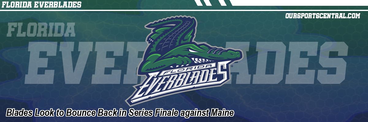 Blades Look to Bounce Back in Series Finale against Maine