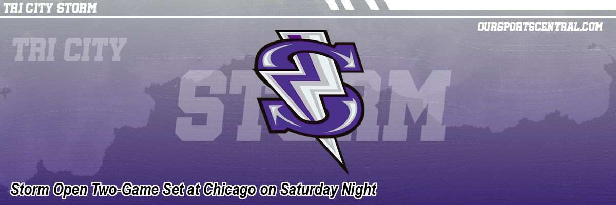 Storm Open Two-Game Set at Chicago on Saturday Night