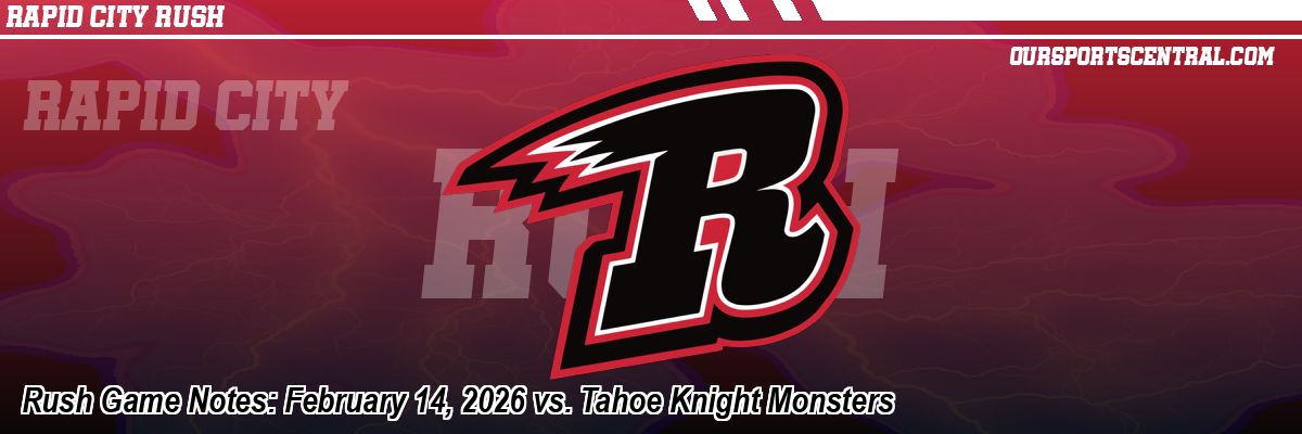 Rush Game Notes: February 14, 2026 vs. Tahoe Knight Monsters