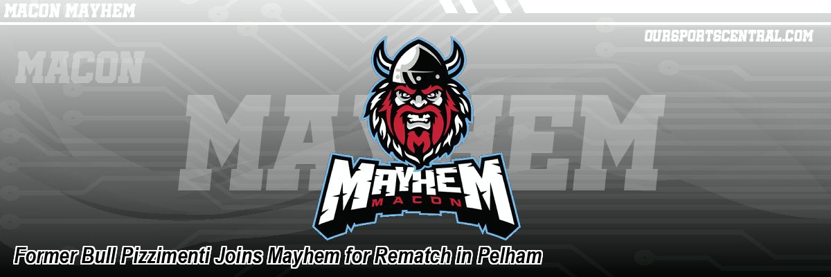 Former Bull Pizzimenti Joins Mayhem for Rematch in Pelham