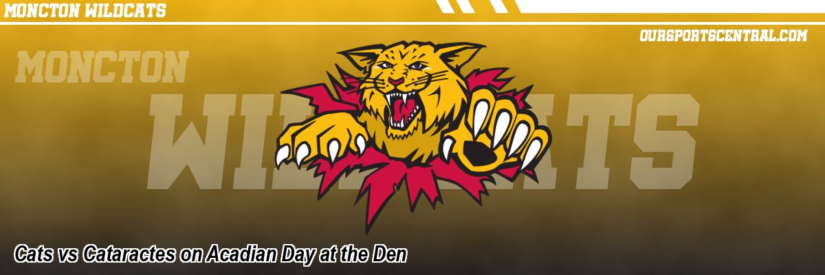 Cats vs Cataractes on Acadian Day at the Den