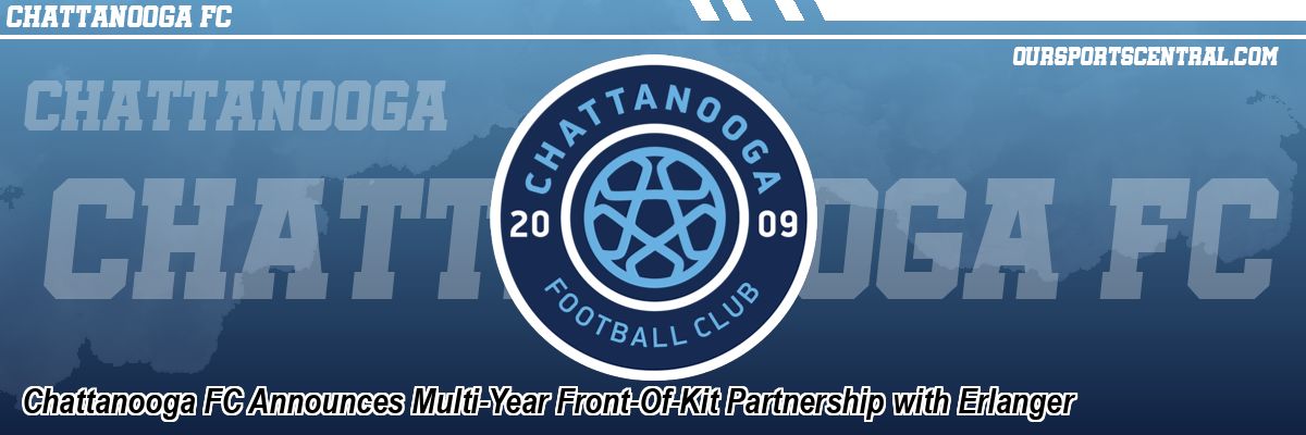 Chattanooga FC Announces Multi-Year Front-Of-Kit Partnership with Erlanger
