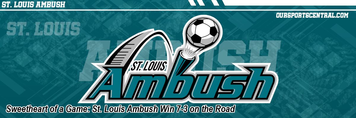 Sweetheart of a Game: St. Louis Ambush Win 7-3 on the Road