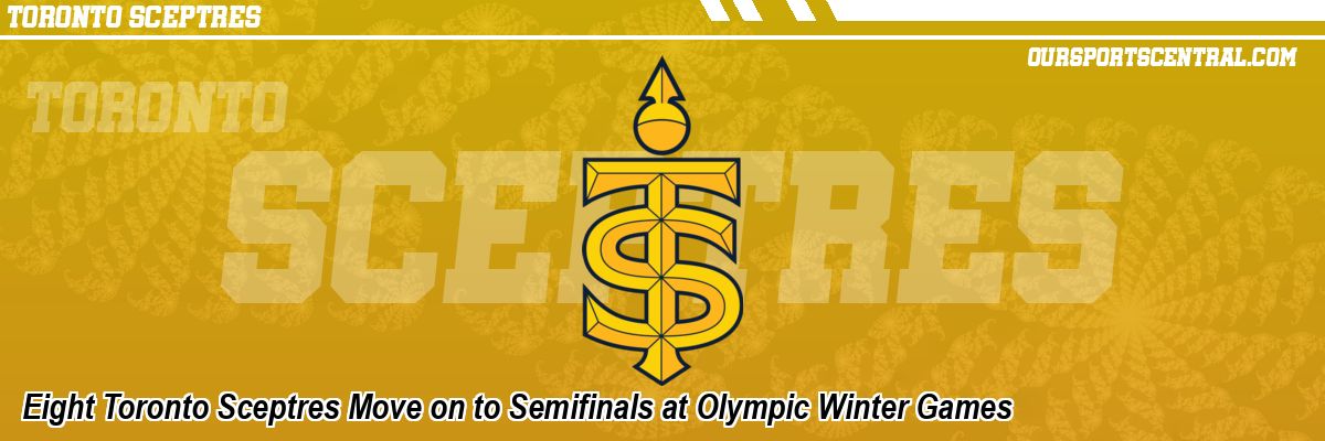 Eight Toronto Sceptres Move on to Semifinals at Olympic Winter Games