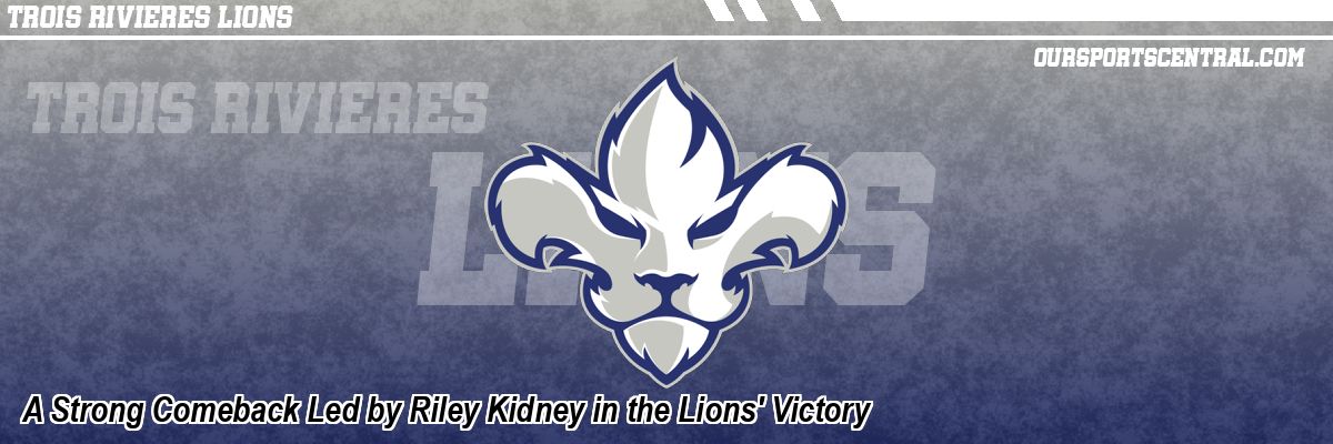 A Strong Comeback Led by Riley Kidney in the Lions' Victory