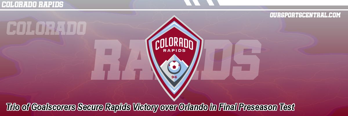 Trio of Goalscorers Secure Rapids Victory over Orlando in Final Preseason Test