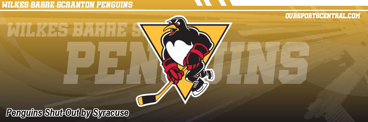 Penguins Shut-Out by Syracuse