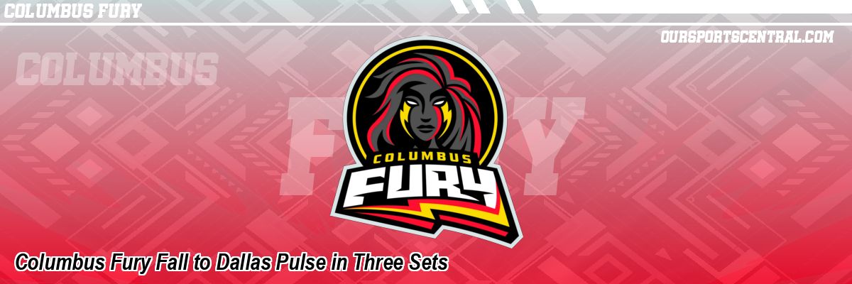 Columbus Fury Fall to Dallas Pulse in Three Sets