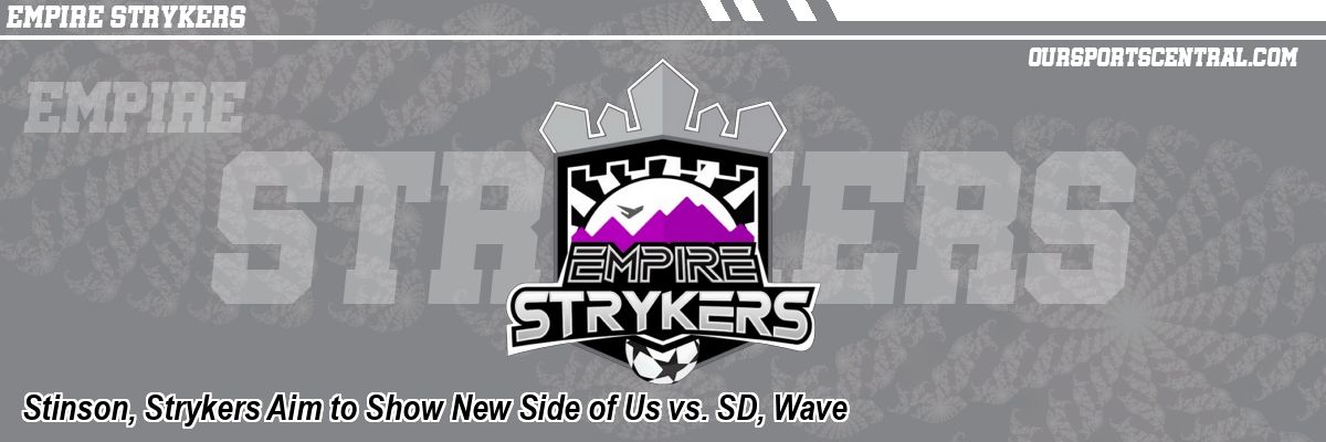 Stinson, Strykers Aim to Show New Side of Us vs. SD, Wave