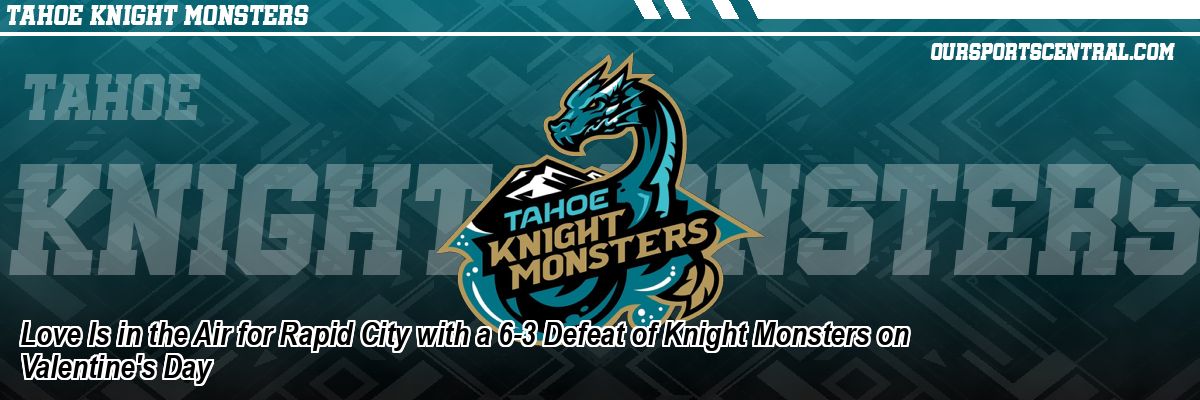 Love Is in the Air for Rapid City with a 6-3 Defeat of Knight Monsters on Valentine's Day