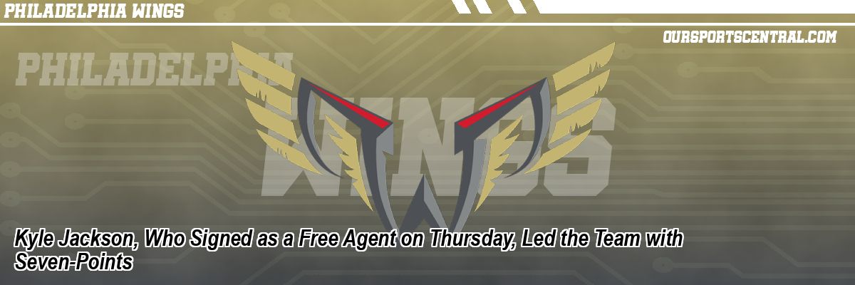 Kyle Jackson, Who Signed as a Free Agent on Thursday, Led the Team with Seven-Points