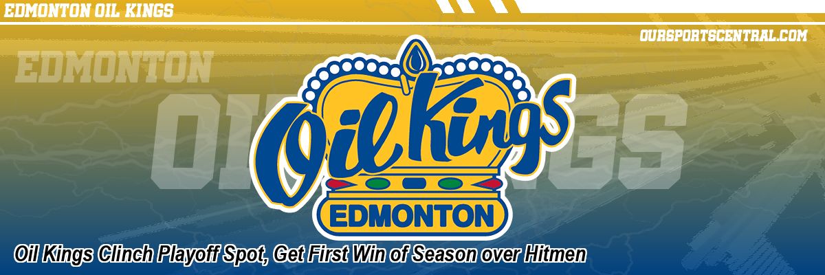 Oil Kings Clinch Playoff Spot, Get First Win of Season over Hitmen