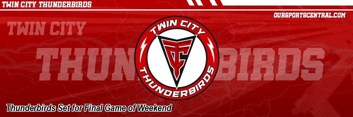 Thunderbirds Set for Final Game of Weekend