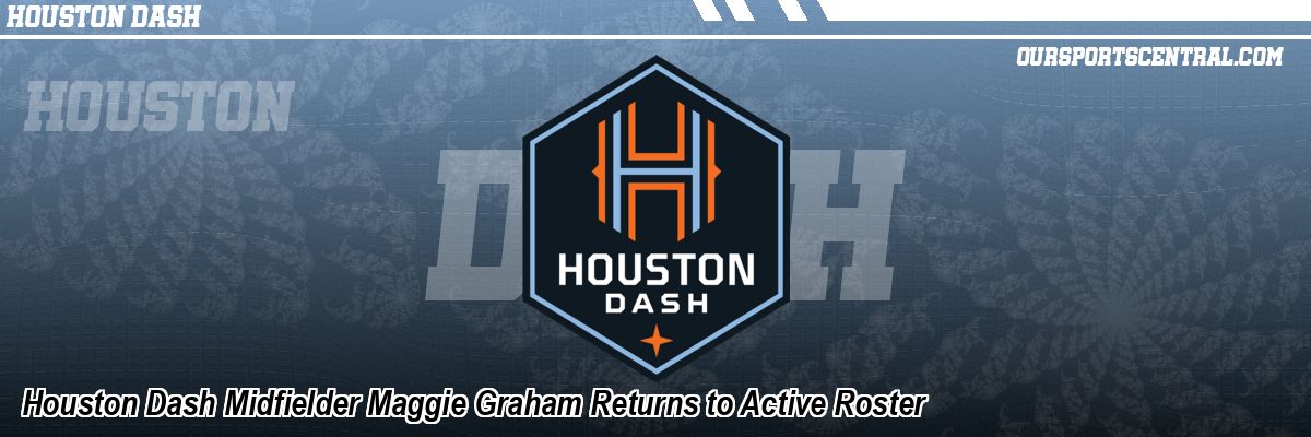 Houston Dash Midfielder Maggie Graham Returns to Active Roster