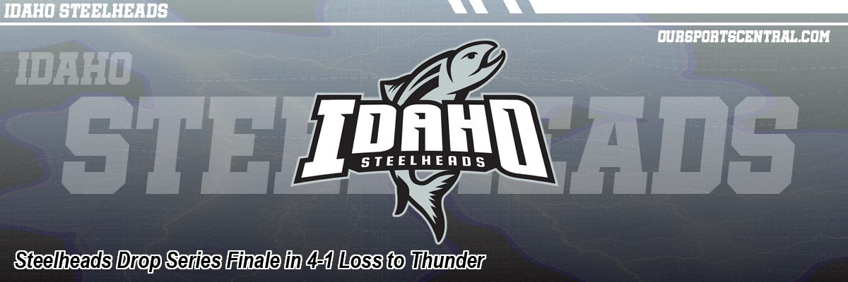 Steelheads Drop Series Finale in 4-1 Loss to Thunder