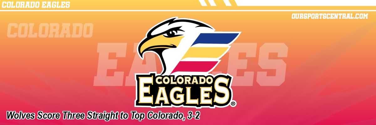 Wolves Score Three Straight to Top Colorado, 3-2