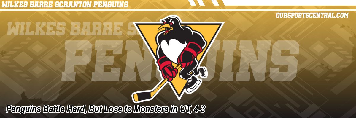 Penguins Battle Hard, But Lose to Monsters in OT, 4-3