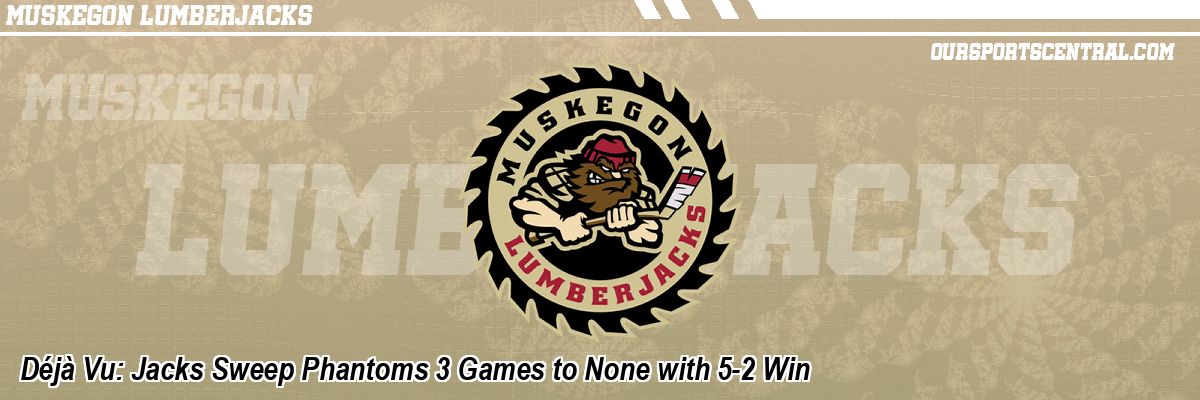 Déjà Vu: Jacks Sweep Phantoms 3 Games to None with 5-2 Win