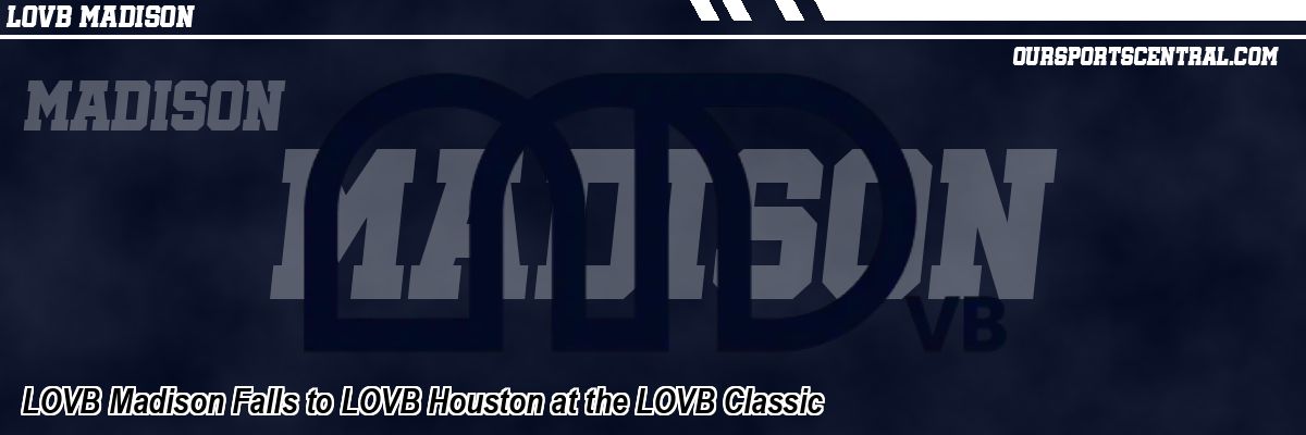 LOVB Madison Falls to LOVB Houston at the LOVB Classic
