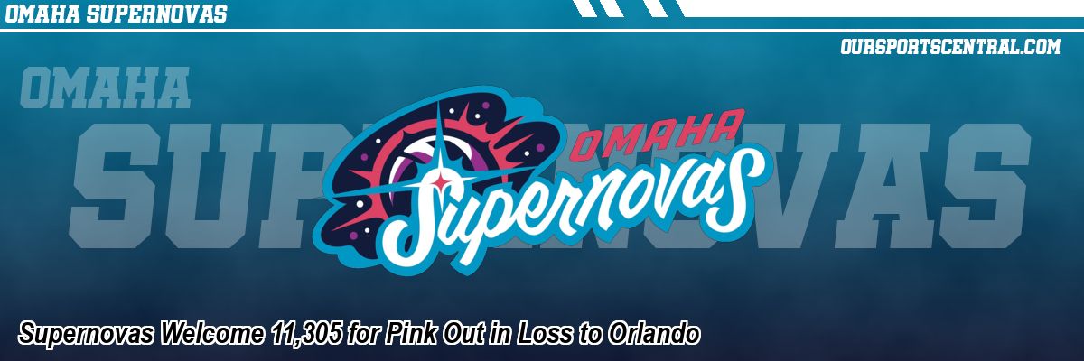 Supernovas Welcome 11,305 for Pink Out in Loss to Orlando