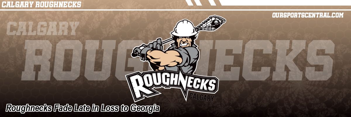 Roughnecks Fade Late in Loss to Georgia