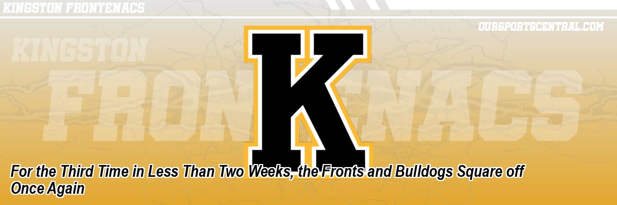 For the Third Time in Less Than Two Weeks, the Fronts and Bulldogs Square off Once Again