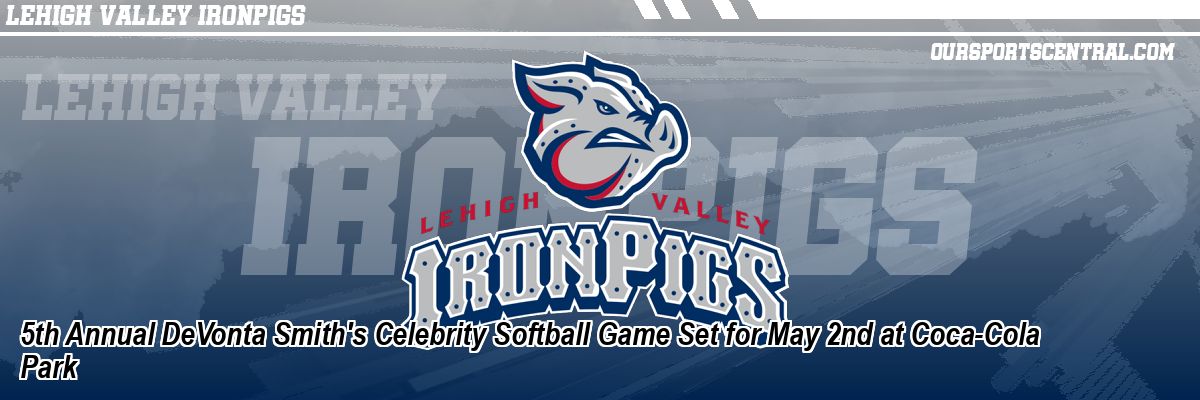 5th Annual DeVonta Smith's Celebrity Softball Game Set for May 2nd at Coca-Cola Park