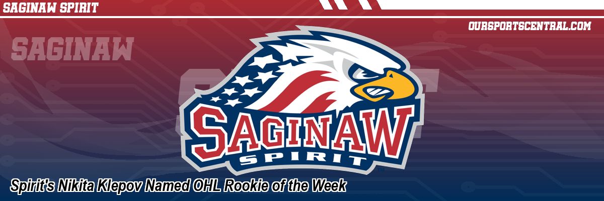 Spirit's Nikita Klepov Named OHL Rookie of the Week