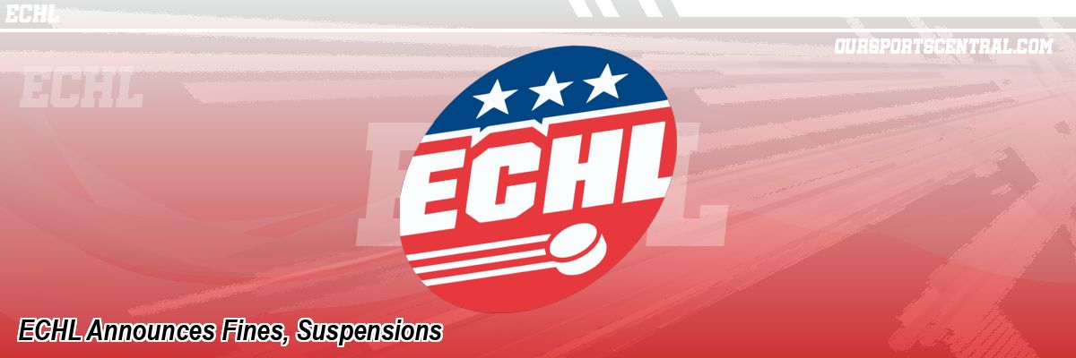 ECHL Announces Fines, Suspensions