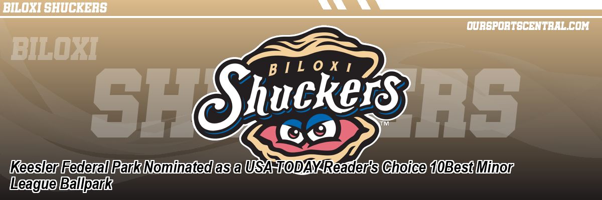 Keesler Federal Park Nominated as a USA TODAY Reader's Choice 10Best Minor League Ballpark