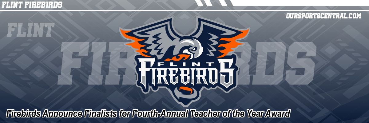 Firebirds Announce Finalists for Fourth-Annual Teacher of the Year Award