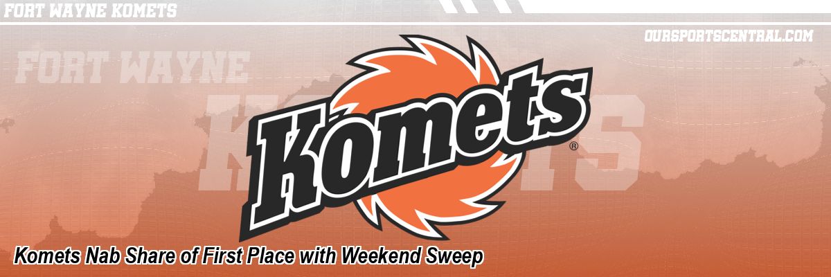 Komets Nab Share of First Place with Weekend Sweep
