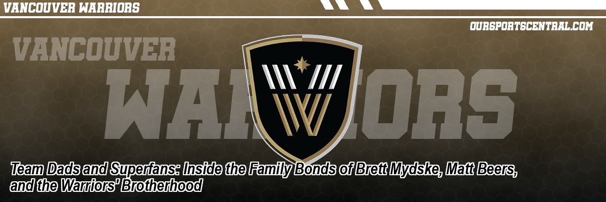 Team Dads and Superfans: Inside the Family Bonds of Brett Mydske, Matt Beers, and the Warriors' Brotherhood