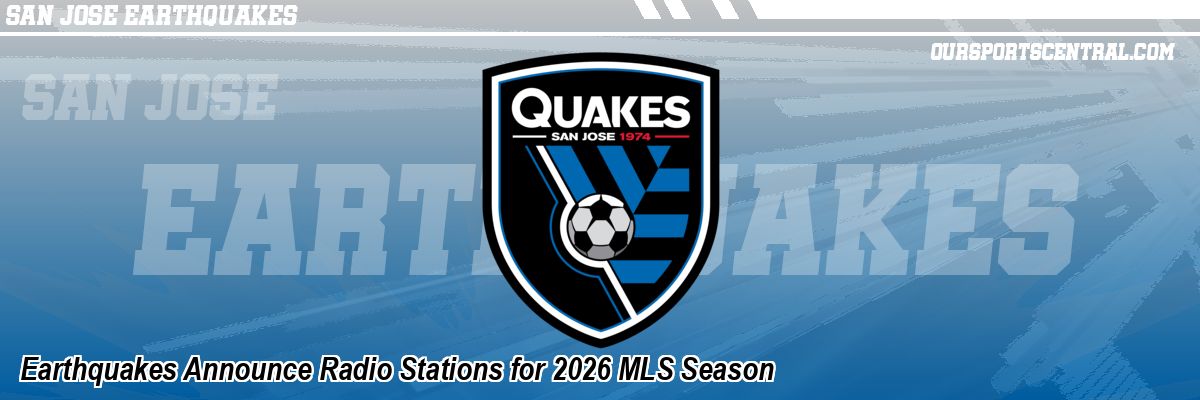 Earthquakes Announce Radio Stations for 2026 MLS Season