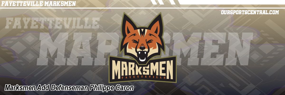 Marksmen Add Defenseman Philippe Caron