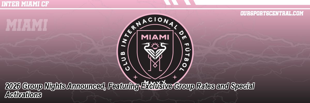 2026 Group Nights Announced, Featuring Exclusive Group Rates and Special Activations